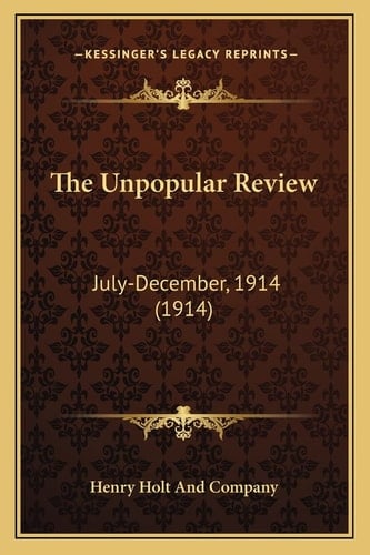 The Unpopular Review: July-December, 1914 (1914)