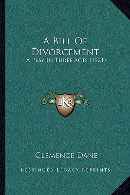A Bill Of Divorcement: A Play In Three Acts (1921)