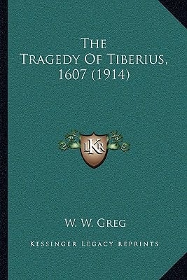 The Tragedy Of Tiberius, 1607 (1914)