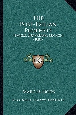 The Post-Exilian Prophets: Haggai, Zechariah, Malachi (1881)