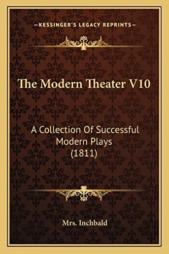 The Modern Theater V10: A Collection Of Successful Modern Plays (1811)