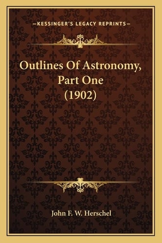 Outlines Of Astronomy, Part One (1902)