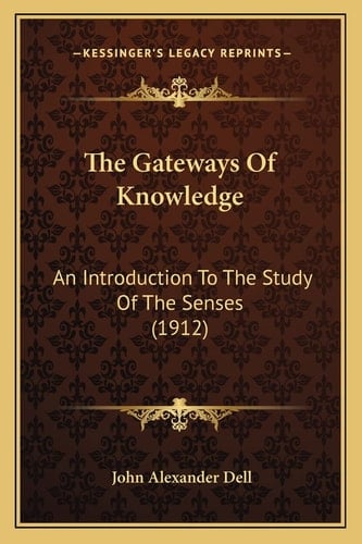 The Gateways Of Knowledge: An Introduction To The Study Of The Senses (1912)