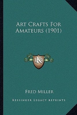 Art Crafts For Amateurs (1901)