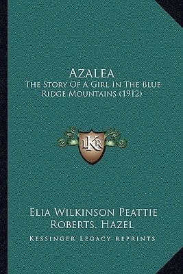 Azalea: The Story Of A Girl In The Blue Ridge Mountains (1912)