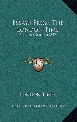Essays From The London Time: Second Series (1852)