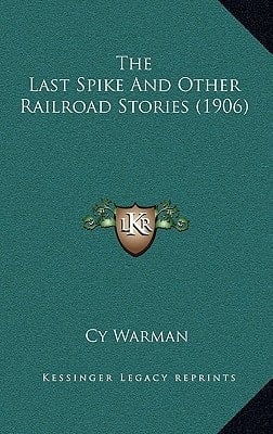 The Last Spike And Other Railroad Stories (1906)