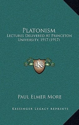 Platonism: Lectures Delivered At Princeton University, 1917 (1917)