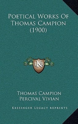 Poetical Works Of Thomas Campion (1900)