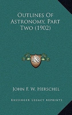Outlines Of Astronomy, Part Two (1902)