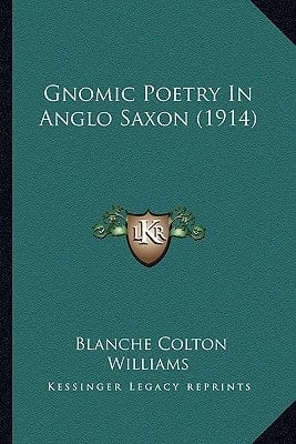 Gnomic Poetry In Anglo Saxon (1914)