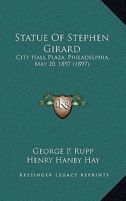 Statue Of Stephen Girard: City Hall Plaza, Philadelphia, May 20, 1897 (1897)