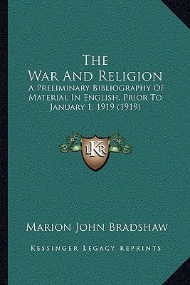 The War And Religion: A Preliminary Bibliography Of Material In English, Prior To January 1, 1919 (1919)