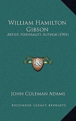 William Hamilton Gibson: Artist, Naturalist, Author (1901)