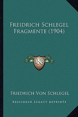 Freidrich Schlegel Fragmente (1904) (German Edition)