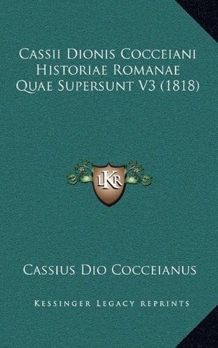 Cassii Dionis Cocceiani Historiae Romanae Quae Supersunt V3 (1818) (Latin Edition)