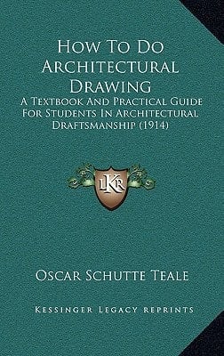 How To Do Architectural Drawing: A Textbook And Practical Guide For Students In Architectural Draftsmanship (1914)
