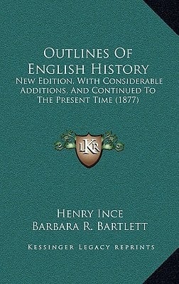 Outlines Of English History: New Edition, With Considerable Additions, And Continued To The Present Time (1877)