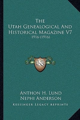 The Utah Genealogical And Historical Magazine V7: 1916 (1916)