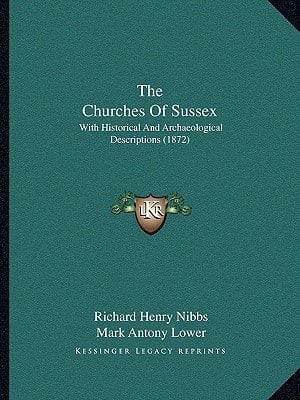 The Churches Of Sussex: With Historical And Archaeological Descriptions (1872)