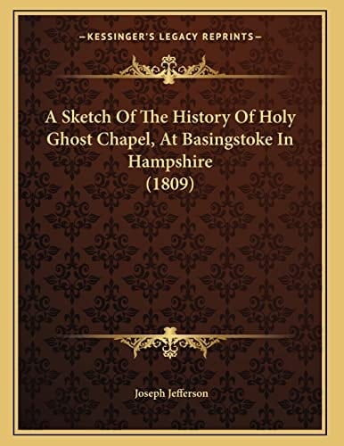 A Sketch Of The History Of Holy Ghost Chapel, At Basingstoke In Hampshire (1809)