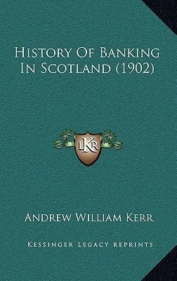 History Of Banking In Scotland (1902)