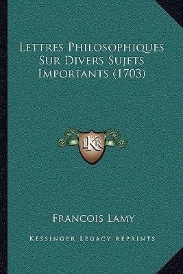 Lettres Philosophiques Sur Divers Sujets Importants (1703) (French Edition)