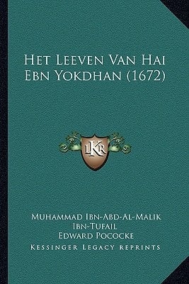 Het Leeven Van Hai Ebn Yokdhan (1672) (Dutch Edition)