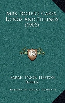 Mrs. Rorer's Cakes, Icings And Fillings (1905)
