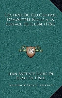 L'Action Du Feu Central Demontree Nulle A La Surface Du Globe (1781) (French Edition)