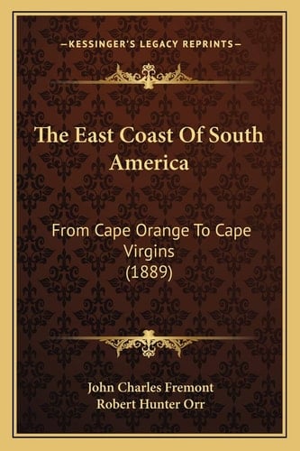 The East Coast Of South America: From Cape Orange To Cape Virgins (1889)