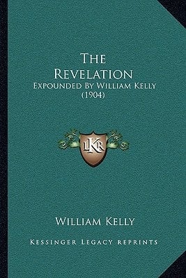 The Revelation: Expounded By William Kelly (1904)