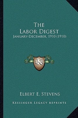The Labor Digest: January-December, 1910 (1910)