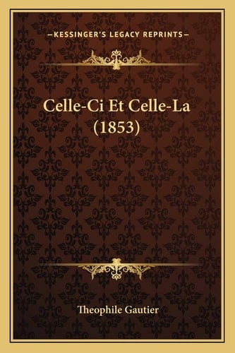 Celle-Ci Et Celle-La (1853) (French Edition)