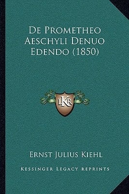 De Prometheo Aeschyli Denuo Edendo (1850) (Latin Edition)