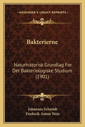 Bakterierne: Naturhistorisk Grundlag For Det Bakteriologiske Studium (1901) (Danish Edition)