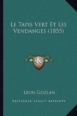Le Tapis Vert Et Les Vendanges (1855) (French Edition)