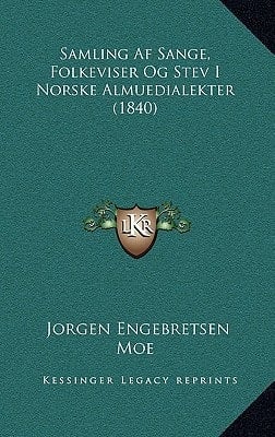 Samling Af Sange, Folkeviser Og Stev I Norske Almuedialekter (1840) (Danish Edition)