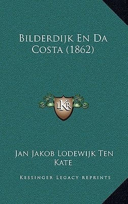 Bilderdijk En Da Costa (1862) (Dutch Edition)