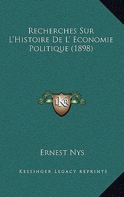 Recherches Sur L'Histoire De L' Economie Politique (1898) (French Edition)
