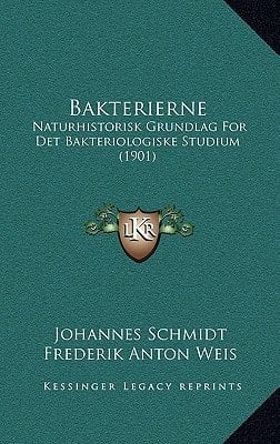 Bakterierne: Naturhistorisk Grundlag for Det Bakteriologiske Studium (1901) (Chinese Edition)