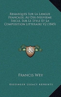 Remarques Sur La Langue Francaise, Au Dix-Neuvieme Siecle, Sur Le Style Et La Composition Litteraire V2 (1845) (French Edition)