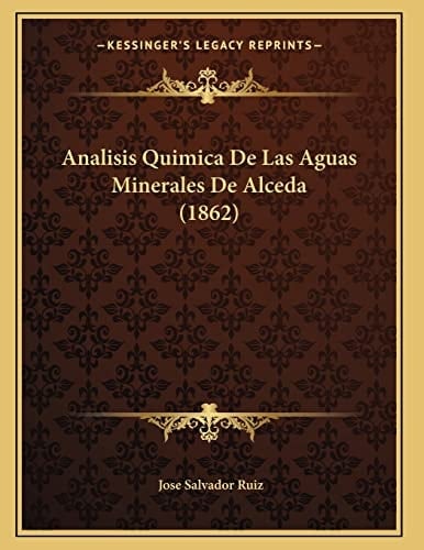 Analisis Quimica De Las Aguas Minerales De Alceda (1862) (Spanish Edition)