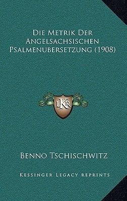 Die Metrik Der Angelsachsischen Psalmenubersetzung (1908) (German Edition)