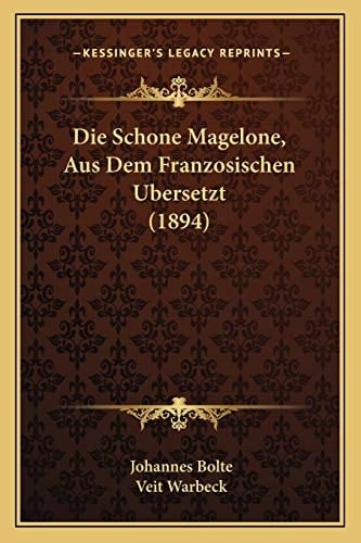 Die Schone Magelone, Aus Dem Franzosischen Ubersetzt (1894) (German Edition)