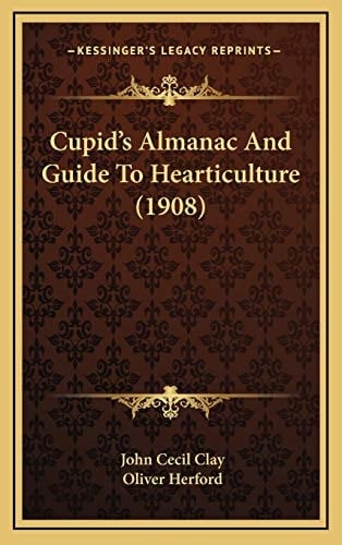 Cupid's Almanac And Guide To Hearticulture (1908)