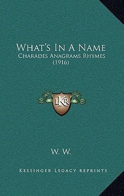 What's In A Name: Charades Anagrams Rhymes (1916)
