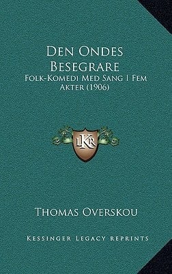 Den Ondes Besegrare: Folk-Komedi Med Sang I Fem Akter (1906) (Swedish Edition)