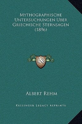 Mythographische Untersuchungen Uber Griechische Sternsagen (1896) (German Edition)