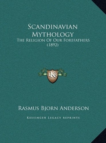 Scandinavian Mythology: The Religion Of Our Forefathers (1892)
